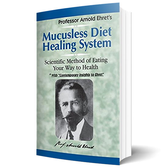 Mucusless Diet Healing System: Scientific Method of Eating Your Way to Health