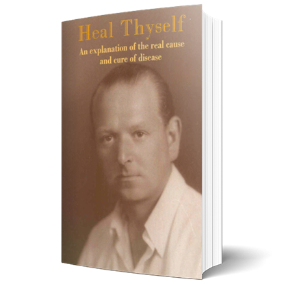 Heal Thyself. An Explanation of the Real Cause and Cure of Disease
