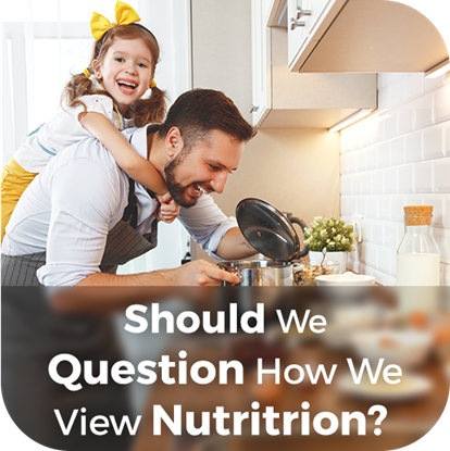 Picture of Should We Question How We View Nutrition?