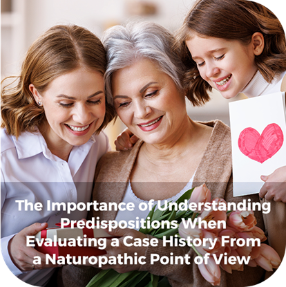 Picture of The Importance of Understanding Predispositions When Evaluating a Case History From a Naturopathic Point of View - Webinar