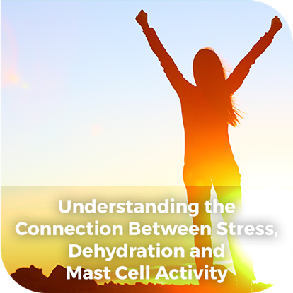 Picture of Understanding the Connection Between  Stress, Dehydration and Mast Cell Activity | Webinar